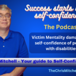 PODCAST: Victim Mentality damages the self-confidence of persons with disabilities.