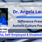 Dr. Angela Lauria of Difference Press, co-host of the Autistic Culture Podcast talks about creating success as a autistic entrepreneur