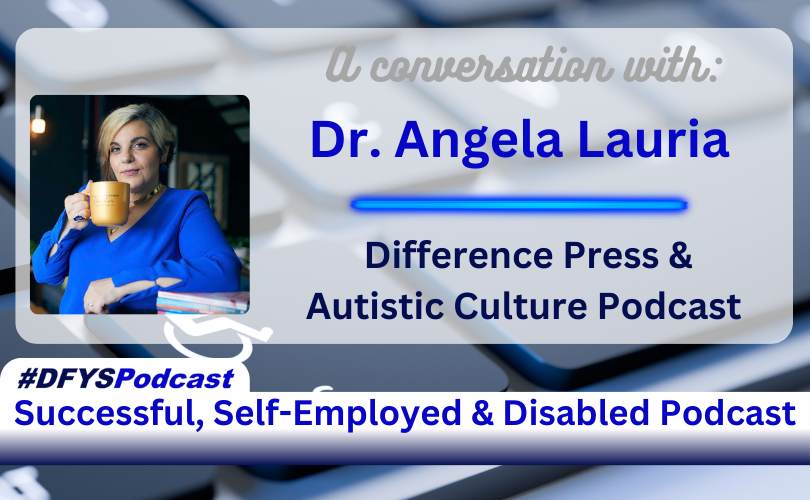 White Transparent overlay on top of a partial view from an angle of grey keys on a laptop. Letters are blurred. The key to the left of the space bar has a disabled logo and the letters STRG in white. On the left side of the image is a photo of the guest, Dr. Angela Lauria, a woman, with blond hair, wearing a blue shirt, holding a coffee cup. To the right of the photo is the text that reads “A conversation with Dr. Angela Lauria Difference Press & Autistic Culture Podcast”