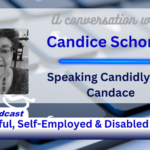 Successful, Self-Employed & Disabled Podcast Candace Schoner of Speaking Candidly with Candace
