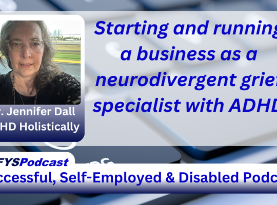 The background of the image is a grey computer keyboard with the letters “C” and “V” blurred. To the left of the spacebar, there is the wheelchair-disabled logo in white on a key. Centered and filling most of the image is a white transparent overlay. On the left of the transparent area image is a photo of Dr. Jennifer Dal, a Caucasian woman with shoulder-length hair, glasses wearing a necklace, and a dark-colored top outside with her name under her photo. To the right of the photo appears Starting and running a business as a neurodivergent grief specialist with ADHD in blue text. Near the bottom of the image is a white bar that stretches across the entire image and transitions into navy blue. In the vibrant blue text, within the bar, appears “Successful. Self-Employed & Disabled”. Above the bar on the left side of the screen, is a white tab with #DFYSPodcast in two shades of blue.