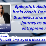 Epileptic holistic life brain coach. Dominika Staniewicz shares her journey as an entrepreneur.