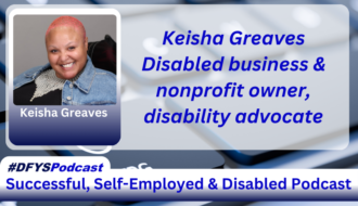 The background of the image is a grey computer keyboard with the letters “C” and “V” blurred. To the left of the spacebar, there is the wheelchair-disabled logo in white on a key. Centered and filling most of the image is a white transparent overlay. On the left of the transparent area image is a photo of an African-American Woman with light-colored skin and short pink hair with Keisha Greaves under the photo. To the right of the photo appears Keisha Greaves Disabled business & nonprofit owner, disability advocate in blue text. Near the bottom of the image is a white bar that stretches across the entire image and transitions into navy blue. In the vibrant blue text, within the bar, appears “Successful. Self-Employed & Disabled”. Above the bar on the left side of the screen, is a white tab with #DefineYourself in two shades of blue.