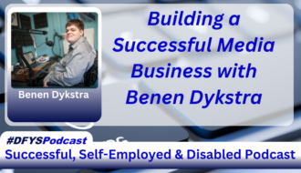 The background of the image is a grey computer keyboard with the letters “C” and “V” blurred. To the left of the spacebar, there is the wheelchair-disabled logo in white on a key. Centered and filling most of the image is a white transparent overlay. On the left of the transparent area image is a photo of Benen Dykstra. A Caucasian male with short dark hair, wearing a blue/grey dress shirt, sitting at a computer and a microphone with his name under his photo. To the right of the photo appears in blue text. Near the bottom of the image is a white bar that stretches across the entire image and transitions into navy blue. In the vibrant blue text, within the bar, appears “Successful. Self-Employed & Disabled”. Above the bar on the left side of the screen, is a white tab with #DFYSPodcast in two shades of blue.