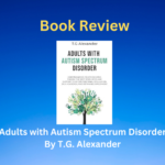 Book Review: Adults with Autism spectrum Disorder by T. G. Alexander