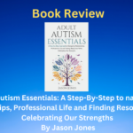 Adult Autism Essentials is a good handbook to help autistic navigate life.