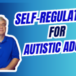 Why self-Regulation is Important for Autistic Adults