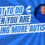 What To Do When Feeling More Autistic Than Usual.