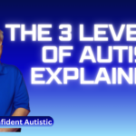 The 3 Levels of Autism – Explained